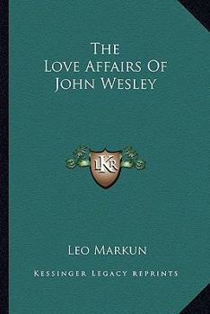 Paperback The Love Affairs Of John Wesley Book