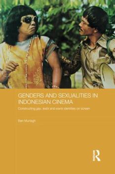 Paperback Genders and Sexualities in Indonesian Cinema: Constructing gay, lesbi and waria identities on screen Book