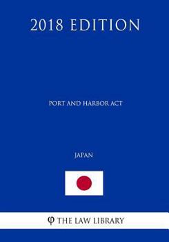 Paperback Port and Harbor Act (Japan) (2018 Edition) Book