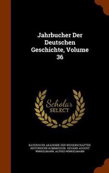 Hardcover Jahrbucher Der Deutschen Geschichte, Volume 36 Book