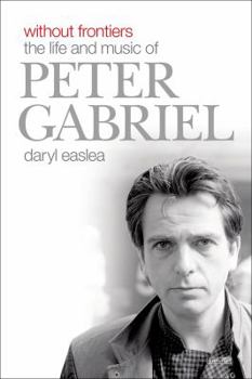 Hardcover Without Frontiers: The Life and Music of Peter Gabriel Book