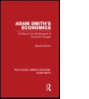 Hardcover Adam Smith's Economics: Its Place in the Development of Economic Thought Book