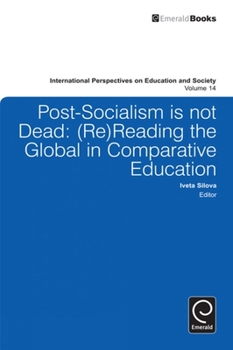 Hardcover Post-Socialism Is Not Dead: Reading the Global in Comparative Education Book