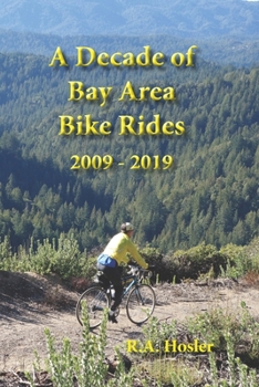 Paperback A Decade of Bay Area Bike Rides: 2009 - 2019 Book