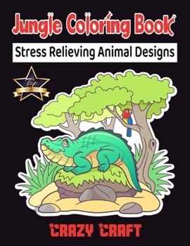 Paperback Jungle Coloring Book: Stress Relieving Animal Designs: Jungle Animals Coloring Book Presenting Fun and Charming Jungle Animals Including Din Book