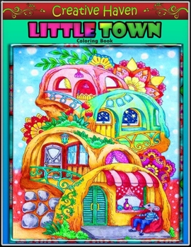 Paperback Creative Haven Little Town Coloring Book: Premium Creative Haven Little Town coloring book for Those Who Love Little Town, Sweet Home, Celebrating Spr Book