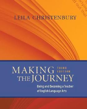 Paperback Making the Journey, Third Edition: Being and Becoming a Teacher of English Language Arts Book