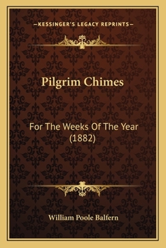 Paperback Pilgrim Chimes: For The Weeks Of The Year (1882) Book