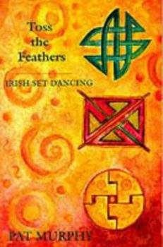Paperback Toss the Feathers: Irish Set Dancing Book