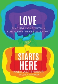 Hardcover Love Starts Here: Finding Love Within For a Life Never Without Book