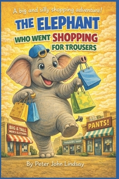 Paperback The Elephant Who Went Shopping for Trousers Book