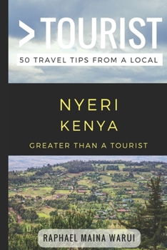 Paperback Greater Than a Tourist- Nyeri Kenya: 50 Travel Tips from a Local Book