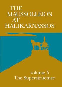 Hardcover The Maussolleion at Halikarnassos. Reports of the Danish Archaeological Expedition to Bodrum: 5 the Superstructure Book
