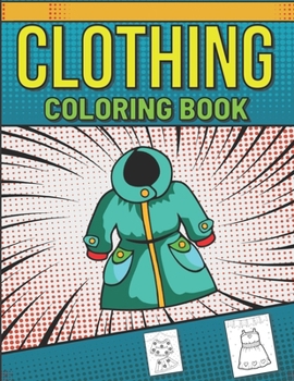 Paperback Clothing Coloring Books: This Book Has Lovely Clothing Stress Relief And Relaxation Coloring Pages Book