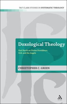 Hardcover Doxological Theology: Karl Barth on Divine Providence, Evil, and the Angels Book