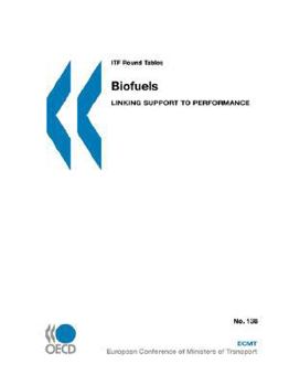 Paperback ITF Round Tables No. 138 Biofuels: Linking Support to Performance Book