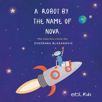Paperback A Robot by the Name of Nova Who Comes from a Distant Star Book