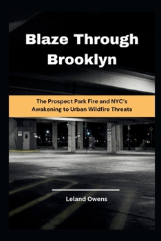 Blaze Through Brooklyn: The Prospect Park Fire and NYC’s Awakening to Urban Wildfire Threats (TrendSphere)