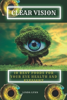 Paperback Clear Vision: 10 Best Foods For Your Eye Health And Eyesight Book