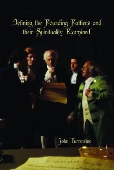 Paperback Defining the Founding Fathers and Their Spirituality Examined Book