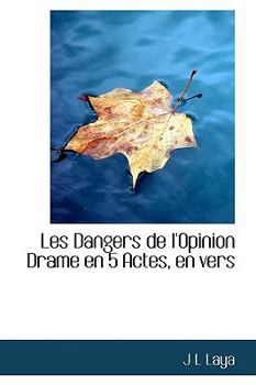 Paperback Les Dangers de L'Opinion Drame En 5 Actes, En Vers Book