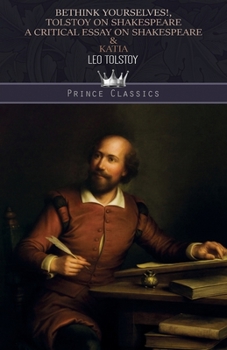Paperback Bethink Yourselves!, Tolstoy on Shakespeare: A Critical Essay on Shakespeare & Katia Book