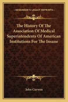 Paperback The History Of The Association Of Medical Superintendents Of American Institutions For The Insane Book