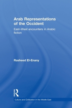 Paperback Arab Representations of the Occident: East-West Encounters in Arabic Fiction Book