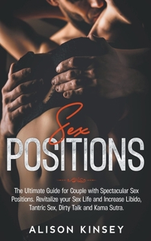 Paperback Sex Position: The Ultimate Guide for Couples with Spectacular Sex Positions. Revitalize your Sex Life and Increase Libido, Tantric S Book