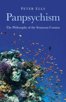 Paperback Panpsychism: The Philosophy of the Sensuous Cosmos Book