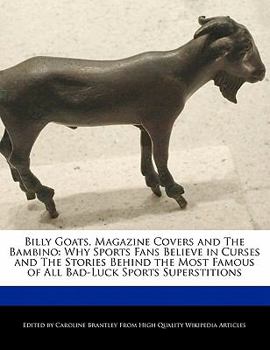 Paperback Billy Goats, Magazine Covers and the Bambino: Why Sports Fans Believe in Curses and the Stories Behind the Most Famous of All Bad-Luck Sports Supersti Book