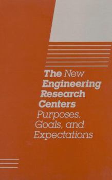 Paperback The New Engineering Research Centers: Purposes, Goals, and Expectations Book