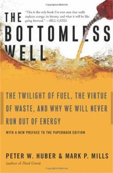 Paperback The Bottomless Well: The Twilight of Fuel, the Virtue of Waste, and Why We Will Never Run Out of Energy Book