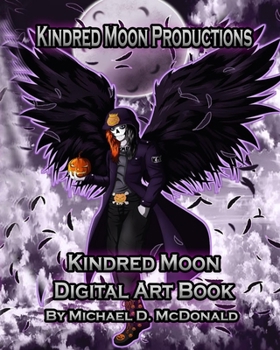 Paperback Kindred Moon Productions K.M.P. Digital Art Book: by Michael D. McDonald Book