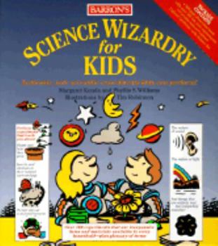 Paperback Barron's Science Wizardry for Kids: Authentic, Safe Scientific Experiments Kids Can Perform! Book