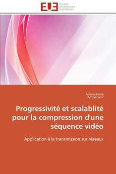 Paperback Progressivité Et Scalablité Pour La Compression d'Une Séquence Vidéo [French] Book