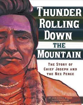 Hardcover Thunder Rolling Down the Mountain: The Story of Chief Joseph and the Nez Perce Book