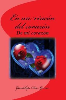 Paperback En un rincón del corazón: De mí corazón [Spanish] Book