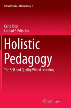 Paperback Holistic Pedagogy: The Self and Quality Willed Learning Book