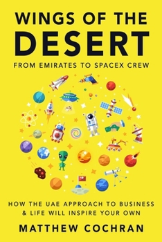 Paperback Wings of the Desert: From Emirates to Spacex Crew How the Uae Approach to Business & Life Will Inspire Your Own Book