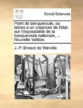 Paperback Point de Banqueroute, Ou Lettres a Un Crancier de L'Tat, Sur L'Impossibilit de La Banqueroute Nationale, ... Nouvelle 'Edition. [French] Book