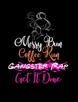 Messy Bun Coffee Run: Funny Quotes and Pun Themed College Ruled Composition Notebook