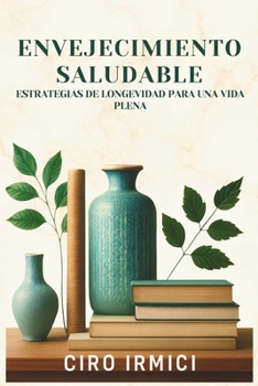 Envejecimiento Saludable: Estrategias de Longevidad para una Vida Plena