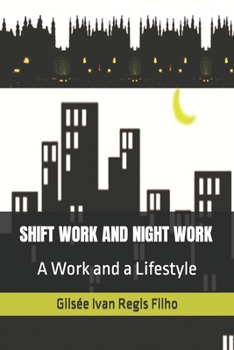 Paperback Shift Work and Night Work: A Work and a Lifestyle Book