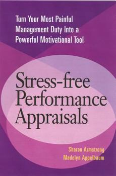 Paperback Stress-Free Performance Appraisals: Turn Your Most Painful Management Duty Into a Powerful Motivational Tool Book