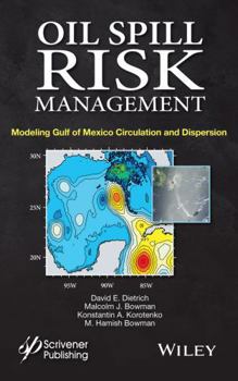 Hardcover Oil Spill Risk Management: Modeling Gulf of Mexico Circulation and Oil Dispersal Book