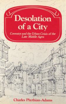 Paperback Desolation of a City: Coventry and the Urban Crisis of the Late Middle Ages Book