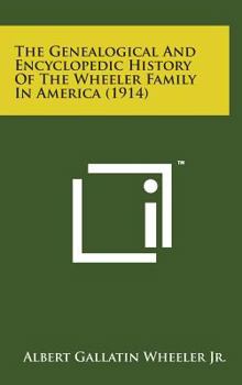 Hardcover The Genealogical and Encyclopedic History of the Wheeler Family in America (1914) Book