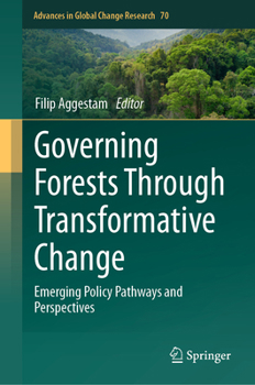 Hardcover Governing Forests Through Transformative Change: Emerging Policy Pathways and Perspectives Book