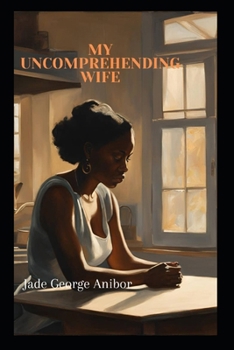 Paperback My Uncomprehending Wife: Our Vows & Us Book